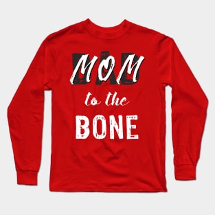 Mom to the Bone Long Sleeve T-Shirt